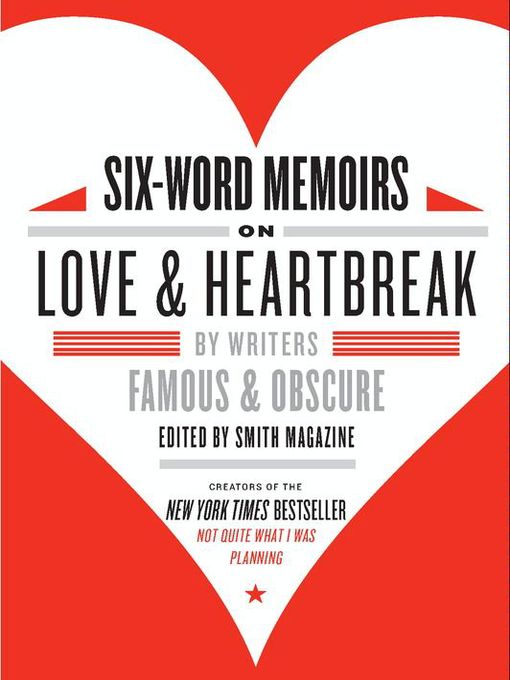 Title details for Six-Word Memoirs on Love and Heartbreak by Larry Smith - Available